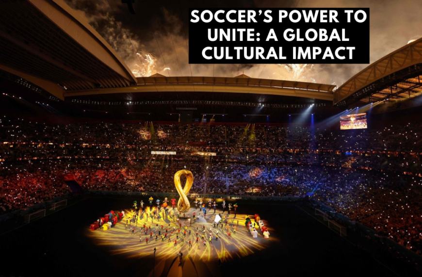 An image of Soccer’s Power to Unite: A Global Cultural Impact